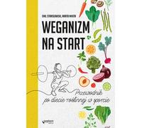 Le véganisme pour commencer. Un guide pour une alimentation à base de plantes