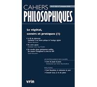 Le végétal, savoirs et pratiques (1) (Cahiers Philosophiques, N. 152 1/2018)