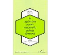 Le végétarisme comme réponse à la violence du monde - Hélène Defossez - L'harmattan - broché - Livre