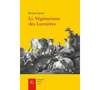 Le Végétarisme Des Lumières - L'abstinence De Viande Dans La France Du Xviiie Siècle