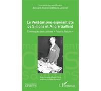 Le Végétarisme espérantiste de Simone et André Gaillard Chroniques des centres « Pour la Nature » - Bernard Andrieu - L'harmattan - broché - Guide