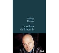 Le veilleur de britannia - Philippe Routier - Stock - broché - Roman