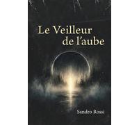 Le Veilleur de l'aube - Sandro Rossi - Librinova - broché - Poésie
