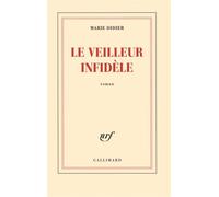 Le veilleur infidèle - Marie Didier - Gallimard - broché - Roman
