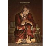 Le veilleur, une histoire de St Joseph BD - Nouvelle édition Une vie de St Joseph - Christophe Hadevis - Emmanuel Eds De L' - broché - Bande dessinée