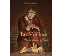 Le veilleur: Une vie de saint Joseph