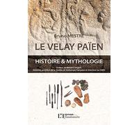 Le Velay païen: Histoire & mythologie