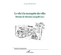 Nicolas Pressicaud – Le vélo à la reconquête des villes – Bréviaire de vélorution tranquille – Broché