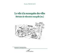 Le vélo à la reconquête des villes Bréviaire de vélorution tranquille (etc.) - Nicolas Pressicaud - L'harmattan - broché - Etude