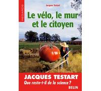 Le vélo, le mur et le citoyen Terminator ou démocratie - Jacques Testart - Belin - broché - Essai