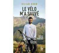 Le vélo m'a sauvé - Kilian Bron - Flammarion - Poche - Monographie