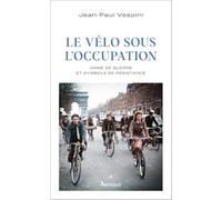 Le vélo sous l'occupation: Arme de guerre et symbole de résistance