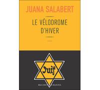 Le velodrome d hiver - Juana Salabert - Buchet-Chastel - broché - Roman