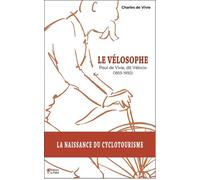 Le Vélosophe Paul de Vivie, dit Vélocio (1853-1930) - Charles De Vivie - Du Palio - broché - Essai