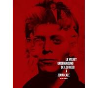 Le Velvet Underground - De Lou Reed À John Cale
