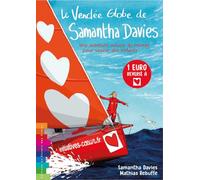 Le Vendée Globe De Samantha Davies : Une Aventure Autour Du Monde Pour Sauver Des Enfants - Tome 1