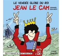 Le Vendée Globe du Roi Jean Le Cam - Emmanuel Guiavarch - Coop Breizh - broché - Bande dessinée
