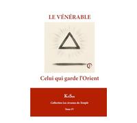 LE VÉNÉRABLE: Celui qui garde l’Orient