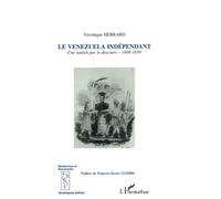 Le Vénézuela indépendant: Une nation par le discours 1808-1830