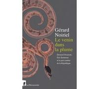 Le venin dans la plume - Edouard Drumont, Eric Zemmour et la part sombre de la République Gérard Noiriel (Auteur)