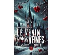 Le venin dans les veines Tome I - Vera Anne Robin - Le Lys Bleu - broché - Roman