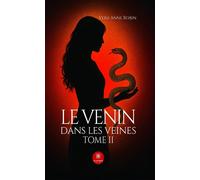 Le venin dans les veines Tome II - Vera Anne Robin - Le Lys Bleu - broché - Roman