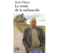 Denis Tillinac – Le venin de la mélancolie – Essai – Poche – Gallimard