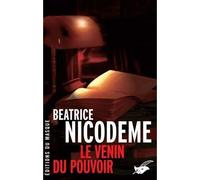 Le Venin du pouvoir - Béatrice Nicodème - Le Masque - broché - Roman