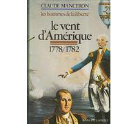 Le Vent d'Amérique : L'échec de Necker et la victoire de Yorktown, 1778-1782 (Les Hommes de la liberté)
