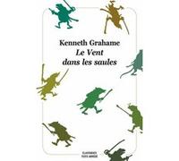 Le Vent dans les saules Kenneth Grahame (Auteur), Maurice Lomré (Traduction), Arthur Rackham (Illustration)
