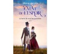 Le Vent de l'espoir Tome 2 - La terre de tous les possibles: Le second volet de la saga " Le Vent de l'espoir ", par l'autrice des trilogies " Cassandra " et " Les Pionnières "