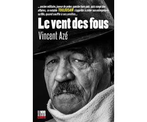 Le vent des fous - Vincent Azé - Editions Cairn - broché - Roman