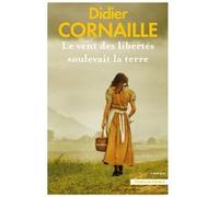 Le vent des libertés soulevait la terre. Nouvelle édition Didier Cornaille (Auteur)