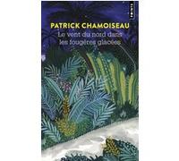 Le Vent du Nord dans les fougères glacées : organisme narratif Patrick Chamoiseau (Auteur)