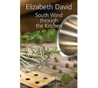 Le vent du sud à travers la cuisine : The Best of Elizabeth David By .