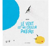 Le vent est ma couleur préférée - Fred Theys - Zebulo - cartonné - Théâtre jeunesse