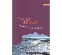 Le vent et la lumière - Nadine Ribault - Losfeld Joelle - broché - Roman