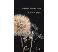 Le vent léger - Jean-François Beauchemin - Quebec Amerique - broché - Roman