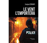 Le vent l'emportera - Evelyne Ferranti - Baudelaire - broché - Roman