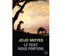 Le vent nous portera Jojo Moyes (Auteur)