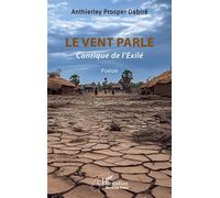 Le vent parle Cantique de l’Exilé - Anthierley Prosper Dabiré - L'harmattan - broché - Poésie