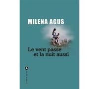 Le vent passe et la nuit aussi Milena Agus (Auteur), Marianne Faurobert (Traduction)
