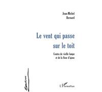 Le vent qui passe sur le toit - Jean-Michel Bernard - L'harmattan - broché - Livre