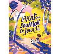 Séverine Vidal – Le Vent qui soufflait ce jour-là – Antonin Faure (ill.) – Cartonné (Larousse)