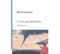 Le Vent selon Bob Dylan - Bruno Geneste - La Rumeur Libre - broché - Poésie