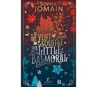 Le vent souffle sur Little Balmoral Sophie Jomain (Auteur)
