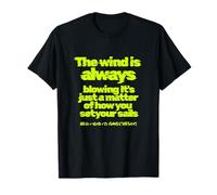 Le Vent Souffle Toujours, Comment Naviguer - Un Message Qui s'encourage, l'auto-Suggestion T-Shirt