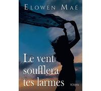 Le vent soufflera tes larmes