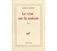Le Vent sur la maison - Marilène Clément - Gallimard - broché - Livre