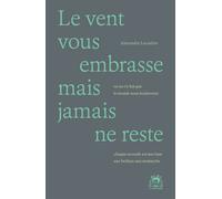 Le vent vous embrasse mais jamais ne reste - Alexandre Lecoultre - La Veilleuse - broché - Poésie